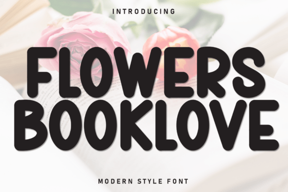 Flowers Booklove: A Typeface That Blooms With Creativity